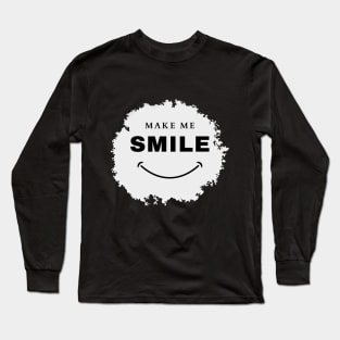 Make me smile Long Sleeve T-Shirt